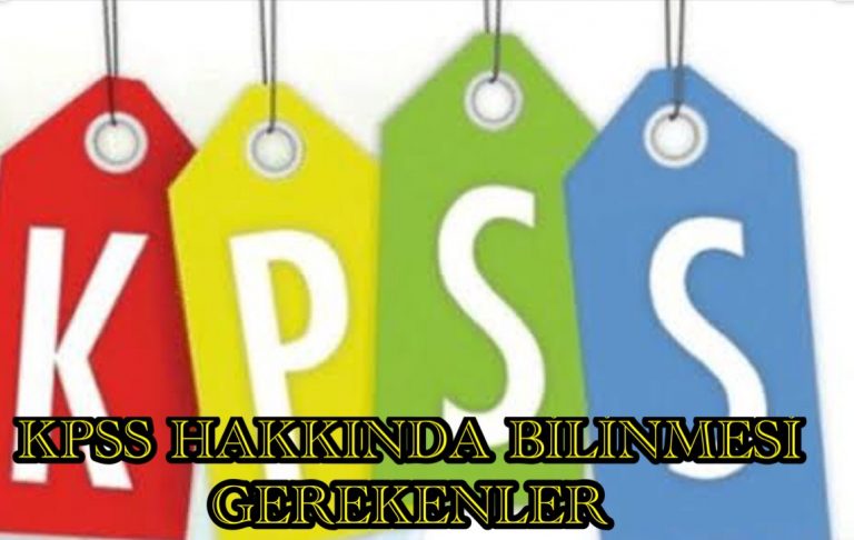 KPSS HAKKINDA BİLİNMESİ GERELENLER