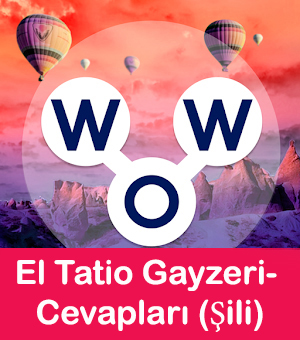 WOW Oyunu – El Tatio Gayzeri- Cevapları (Şili)