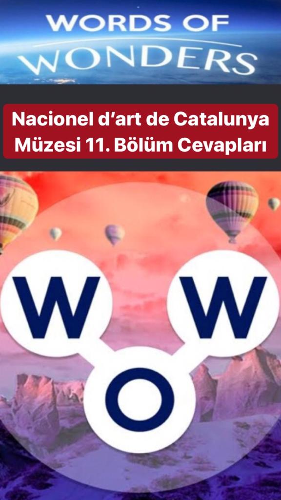 Catalunya Müzesi 11.Bölüm Cevapları Cevapları (Wow- Kelime Bulmaca Oyunu)