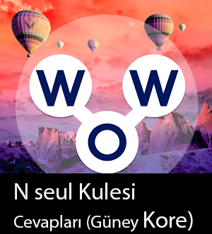 WOW Oyunu – N seul Kulesi̇ Cevapları (Güney Kore)