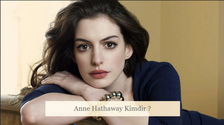 Anne Hathaway Kimdir ?