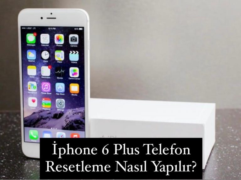 İphone 6 Plus Telefon Resetleme Nasıl Yapılır?