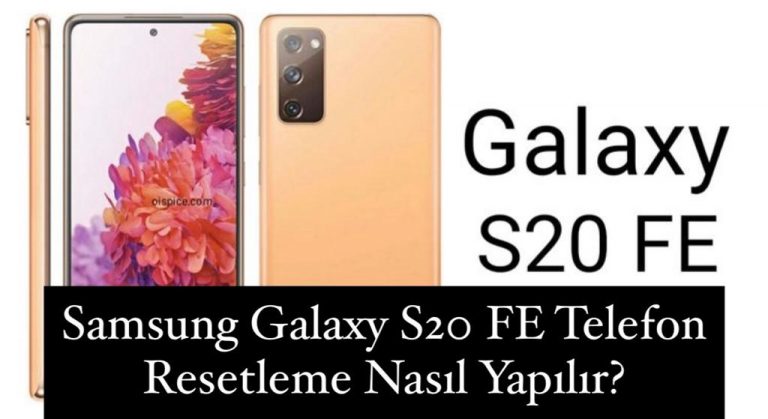 Samsung Galaxy S20 FE Resetleme Nasıl Yapılır?