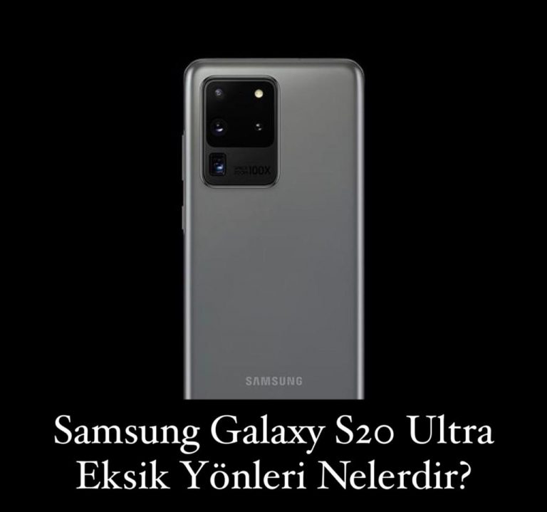 Samsung Galaxy S20 Ultra Eksik Yönleri Nelerdir?