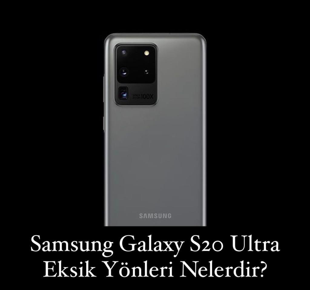 Samsung Galaxy S20 Ultra Eksik Yönleri