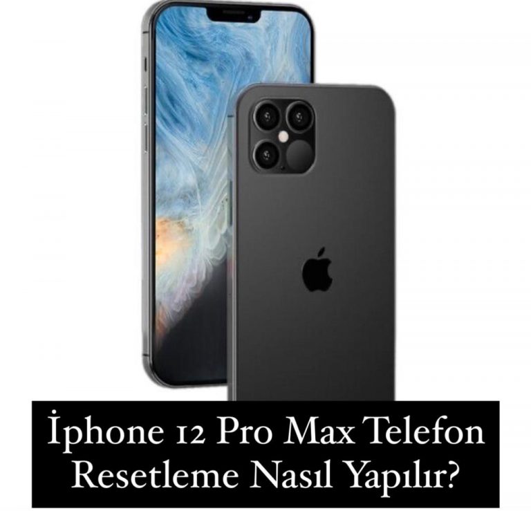 İphone 12 Pro Max Telefon Resetleme Nasıl Yapılır?
