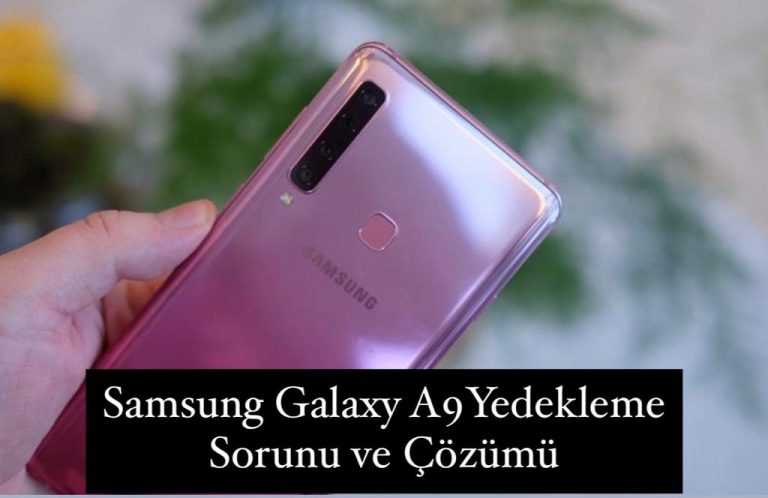 Samsung Galaxy A9 2018 Yedekleme Sorunu ?