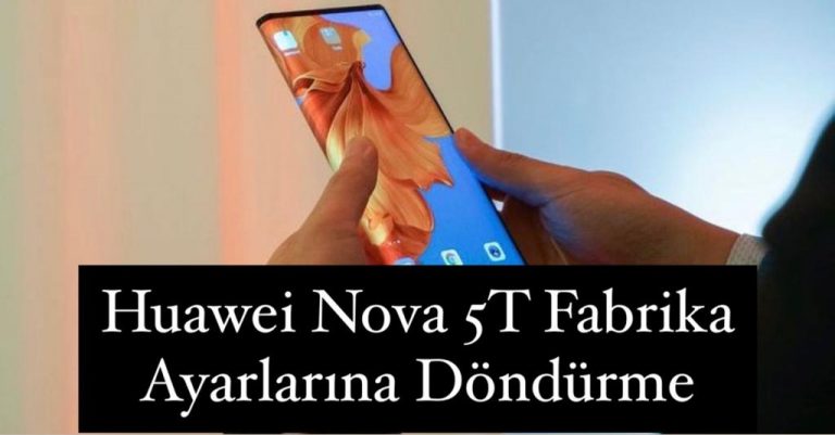 Huawei Nova 5T Fabrika Ayarları