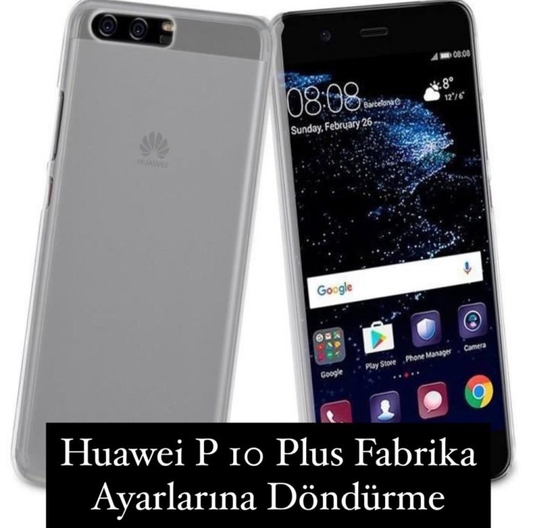 Huawei P10 Plus Fabrika Ayarları