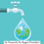 Su Tasarrufu İle Slogan Örnekleri